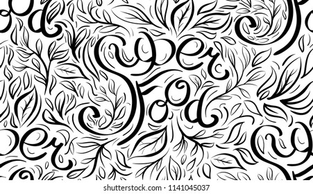 Seamless calligraphic pattern with Lettering Superfood written by hand. Vector black and white texture for wraps, wallpapers, fabrics and your creativity