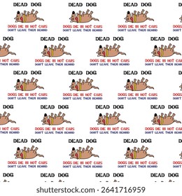 A seamless cartoon pattern featuring a message: "Dogs Die in Hot Cars" The design uses a humorous yet impactful cartoon illustration to highlight the serious consequences of leaving pets in hot cars.