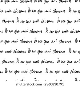 Seamless Christmas pattern with lettering - Don't open it until Christmas. A pattern with handwritten text on a white background.