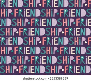 Seamless cute pattern with word friendship. Colorful background for gift wrap and other design elements	