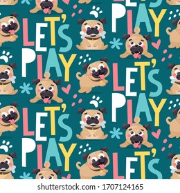 Seamless cute vector animal pattern with pug dogs Lets play 