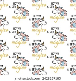 Seamless elegant pattern with Spanish lettering and unicorns. Today is going to be magical - in Spanish. Hoy va a ser mágico. Print for textile, wallpaper, covers, surface. For fashion fabric.