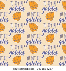 Seamless elegant pattern with Spanish lettering. I am from cats - in Spanish. Print for textile, wallpaper, covers, surface. For fashion fabric. Yo soy de gatetes. 