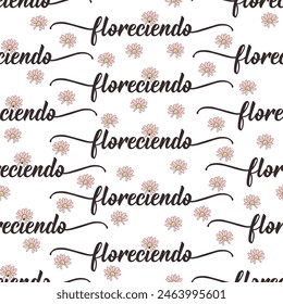 Seamless elegant pattern with Spanish lettering. Blooms - in Spanish. Ink illustration. Modern brush calligraphy. Floreciendo