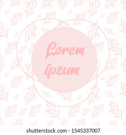 Seamless elegant pattern of sprigs of leaves of arugula and geometric shapes. Botanical style in pastel shades of pink with a place for a logo or text.