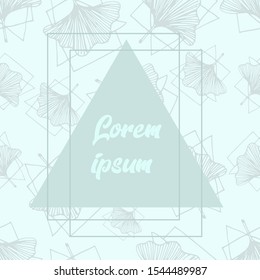 Seamless elegant pattern of twigs of ginkgo biloba leaves and geometric shapes. Botanical style in pastel shades of blue with a place for a logo or text.