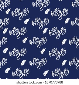 Seamless festive background. Deep blue background. Holly Jolly lettering is hand made. Vector. Hand lettering. White leaves of holly. Christmas. Suitable for fabric, paper and wallpaper.