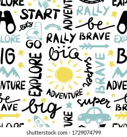 Seamless kids pattern with hand lettering words Explore, Big adventure, Super rally, Be brave. Children background. Modern calligraphy. Babysh print. Motivational quote