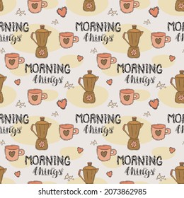 Seamless pattern about morning routine with lettering, coffee pot and cup in cartoon style