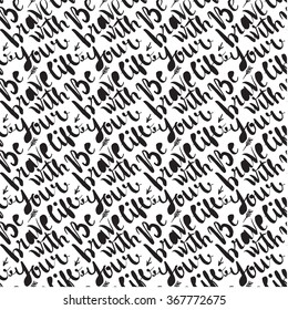 Seamless pattern with abstract handwriting modern ink text. Be brave with your life