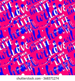 Seamless pattern with abstract handwriting modern ink text. Wild at heart.