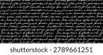 Seamless pattern with abstract handwritten text on black background. Calligraphy script, ink pen writing, illegible cursive letters, repeating texture.