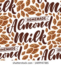 Seamless pattern with almond milk lettering for banner, background, logo and packaging design. Organic nutrition healthy food. Phrase about dairy product. Vector illustration