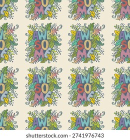Seamless pattern with awesome lettering and floral elements. Vector illustration.