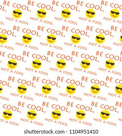 Seamless pattern, be cool not a fool print design, 