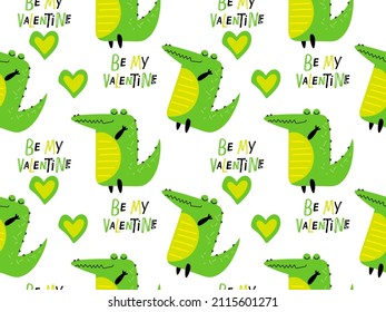 Seamless pattern with Be my Valentine text and Cartoon crocodile. Cute cartoon character for Valentines Day card. Hand drawn lettering. Repeated vector for wallpaper, wrapping, textile, packaging.