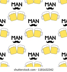 Seamless pattern with beer mug, mustache and words Man on the white background. Vector illustration