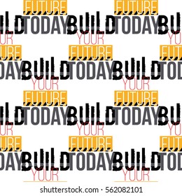 Seamless pattern with build your future today label. Inspired by road, building machinery. Vector background for decoration children's room, invitations, website, mobile app.