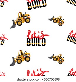 Seamless pattern with bulldozer and lets build inscription. Inspired by variety of road, building machinery. Vector background for decoration for children's room, invitations, website, mobile app.