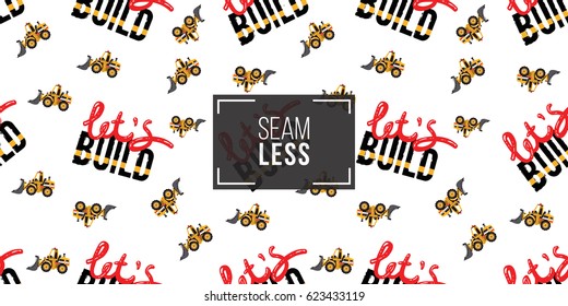 Seamless pattern with bulldozer and lets build inscription. Inspired by variety of road, building machinery. Vector background for decoration for children's room, invitations, website, mobile app.