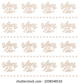 Seamless pattern with calligraphy of Baking with love in brown on white background decorated with lines of hearts for wrapping paper for bakery products, background, decoration