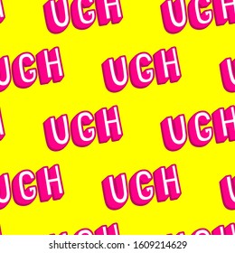 Seamless pattern with cartoon comic style text "Ugh" on yellow background. Frustration, irritation, sassy emotion concept vector wallpaper. 