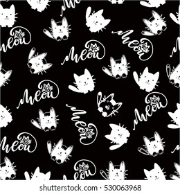Seamless pattern of cats with hand drawn lettering Meow on black background. Vector illustration.