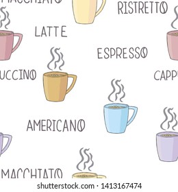 Seamless pattern with coffee cups and lettering words espresso, latte, cappucchino,americano, macchiato on white background.