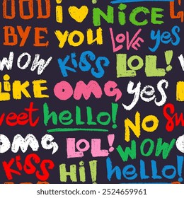 Seamless pattern with colorful words love, kiss, hello, good bye, i love you, lol, yes, no, omg, nice and more. Charcoal illustration, handwritten lettering vector. 