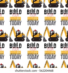 Seamless pattern with crawler excavator and build your future today label. Inspired by road, building machinery. Vector background for decoration children's room, invitations, website, mobile app.