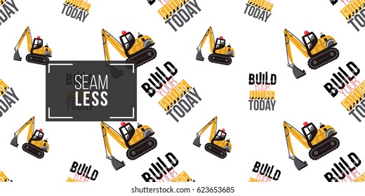 Seamless pattern with crawler excavator and build your future today label. Inspired by variety of road, building machinery.