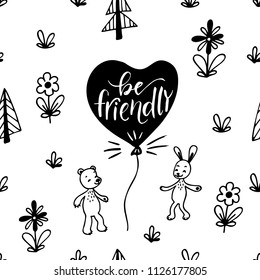 Seamless pattern of cute bear and rabbit. Hand drawn lettering. Be friendly.