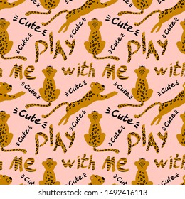 Seamless pattern with cute cartoon leopards and lettering. Nice animals on pink background. Play with me. Flat vector illustration.