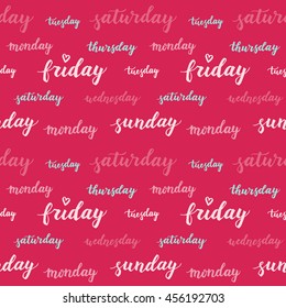 Seamless pattern with days of week. Decorative vector hand drawn lettering. Cute repeated texture with days for packaging, book, textile. Wrapping paper design. Monday, wednesday, friday, sunday, etc.
