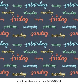 Seamless pattern with days of week. Decorative vector hand drawn lettering. Cute repeated texture with days for packaging, book, textile. Wrapping paper design. Monday, wednesday, friday, sunday, etc.