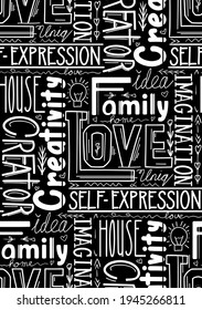 Seamless pattern with different words. Lettering composition of words. Love and creativity. Family values. Wallpaper with quotes. Black and white fabric with calligraphy phrases and decorations.