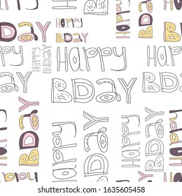 Seamless pattern with doodle cartoon lettering Happy BIRTHDay isolated on white background - vector illustration. For print, textile, fabric, decor, greeting cards.