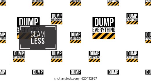Seamless pattern with dump everything inscription. Inspired by variety of road, building machinery. Vector background for decoration for children's room, invitations, website, mobile app.