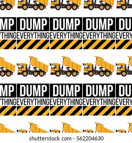 Seamless pattern with dumper truck and dump everything inscription. Inspired by road, building machinery. Vector background for decoration children's room, invitations, website, mobile app.