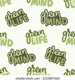 Seamless pattern eco lettering. Green life mind