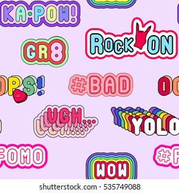 Seamless pattern with fashion patch badges with slang phrases and words: YOLO, Oops, #Fomo, Ugh, Rock on, #Bad, Kapow! Quirky cartoon comic style of 80s-90s.