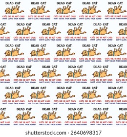 A seamless pattern featuring a repeating motif of a cartoon "dead cat" with the urgent message: "DEAD CAT," "CATS DIE IN HOT CARS," and "DON'T LEAVE THEM BEHIND."