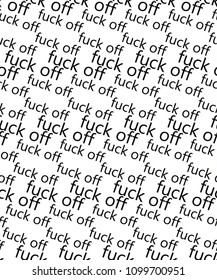 Seamless pattern, fuck off print design, seamless printing text design, next generation thing