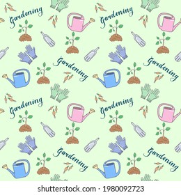 Seamless pattern with garden gloves, watering can, scoop, bulbs, seedling and hand lettering. Gardening. For printing wrapping paper, wallpaper, packaging, fabric. Hand Drawn vector illustration.