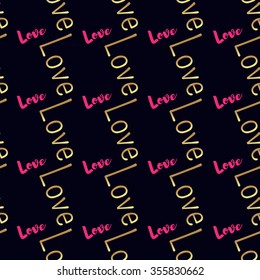 Seamless  pattern with gold text love on a black background. Contemporary style perfect for wedding, valentines day, save the date, birthday invitation. Vector illustration