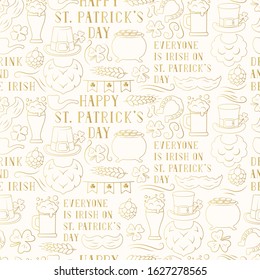 Seamless pattern with golden Saint Patrick Day elements and quotes in outline. Spring holiday background with gold clover, hat, horseshoe, leprechaun beard.