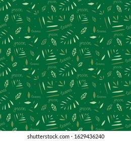 Seamless pattern with green leaves and lettering. Simple doodle picture for   wrapping paper or invitation. Green background. Vector illustration.