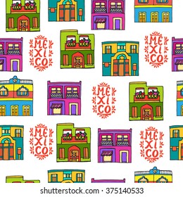 Seamless pattern with Hand drawn illustration of mexican houses. Vector illustration. Collection of detached separate colored houses with big door, balcony. MEXICO lettering.