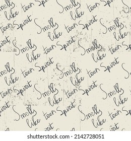 Seamless pattern with hand drawn lettering : smells like teen spirit