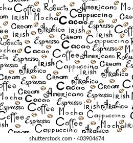 Seamless pattern of hand drawn lettering of coffee. Isolated on white. Coffee, tea, mocchiato, mocha, latte, espresso, americano, cappuccino, cacao. Menu restaurant.